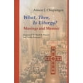 thumbnail image 1 of What, Then, Is Liturgy?: Musings and Memoir (Pueblo Books), 1 of 1