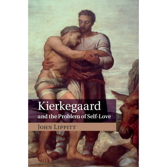Kierkegaard and the Problem of Self-Love, (Paperback)