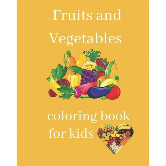 Fruits and Vegetables coloring book for kids: Baby Activity Book for fruits and vegetables from A to Z (Paperback)