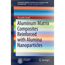 Aluminum Matrix Composites Reinforced with Alumina Nanoparticles, (Paperback)