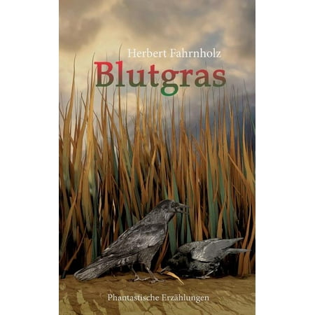 Blutgras: Phantastische Erz&auml;hlungen (Paperback)