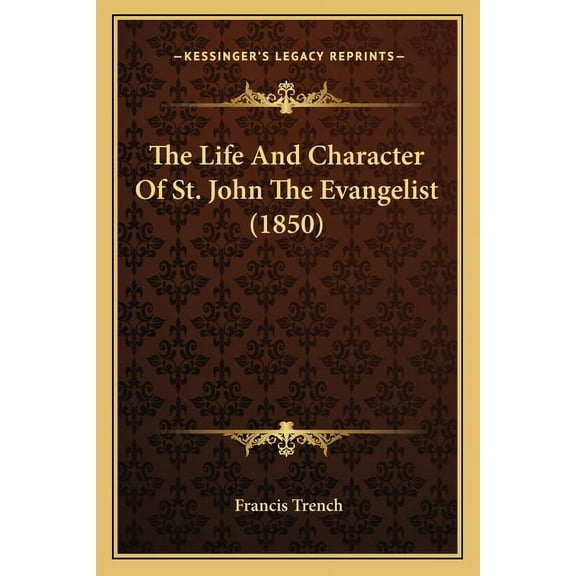 The Life And Character Of St. John The Evangelist (1850) (Paperback)