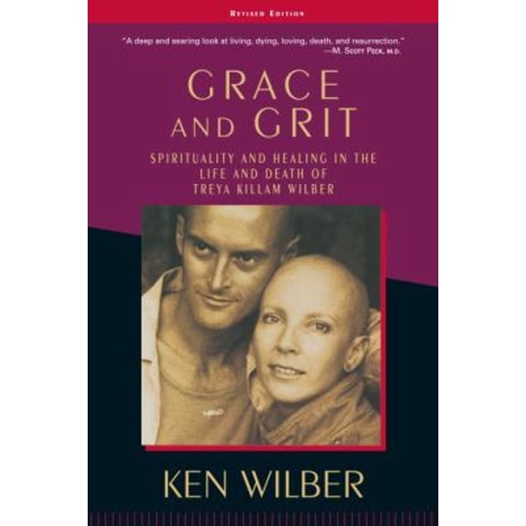 Pre-Owned Grace and Grit: Spirituality and Healing in the Life and Death of Treya Killam Wilber (Paperback) 1570627428 9781570627422