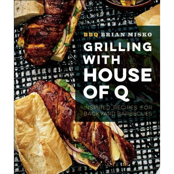 Grilling with House of Q: Inspired Recipes for Backyard Barbecues (Paperback)