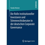 Die Rolle Institutioneller Investoren Und Stimmrechtsberater in Der Deutschen Corporate Governance (Paperback)