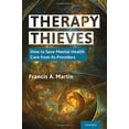 thumbnail image 1 of Therapy Thieves: How to Save Mental Health Care from Its Providers, 1 of 1