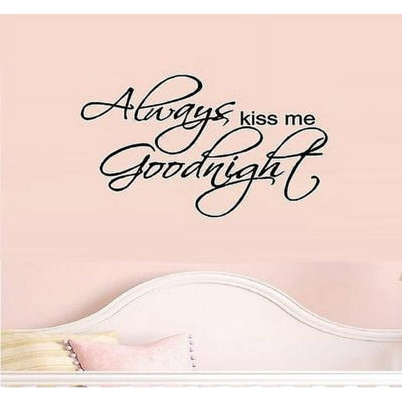 Always Kiss me Goodnight #2 ~ Wall or Window Decal 13" x 25"