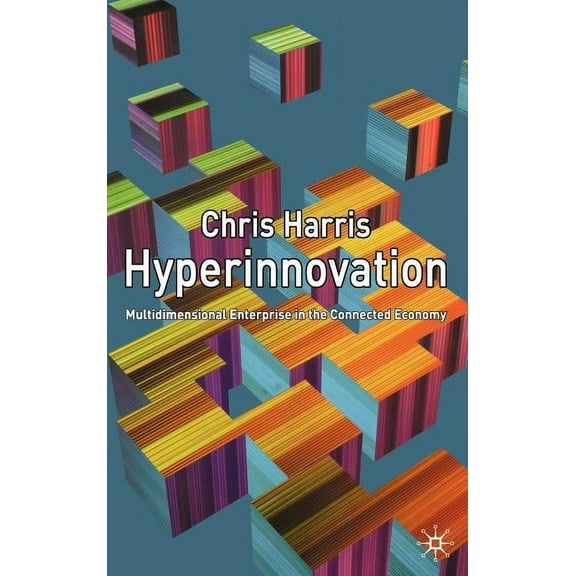 Hyperinnovation: Multidimensional Enterprise in the Connected Economy, (Hardcover)