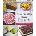 thumbnail image 1 of Pre-Owned Practically Raw Desserts: Flexible Recipes for All-Natural Sweets and Treats (Paperback) 1941252125 9781941252123, 1 of 1
