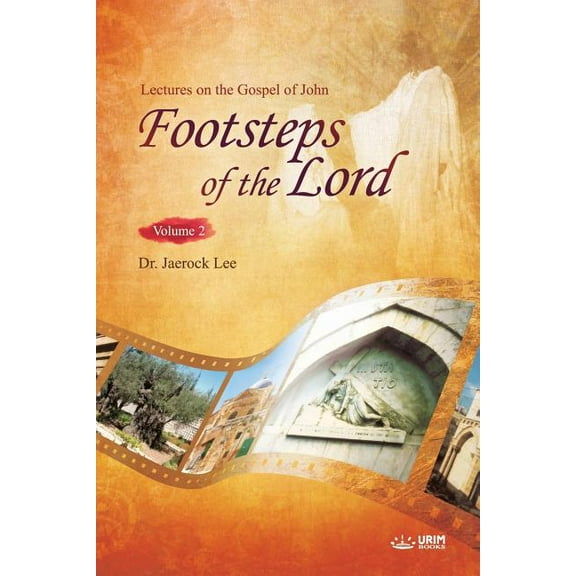 The Footsteps of the Lord Ⅱ: Lectures on the Gospel of John 2, (Paperback)