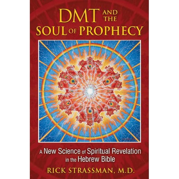 Pre-Owned DMT and the Soul of Prophecy: A New Science of Spiritual Revelation in the Hebrew Bible (Paperback) 1594773424 9781594773426
