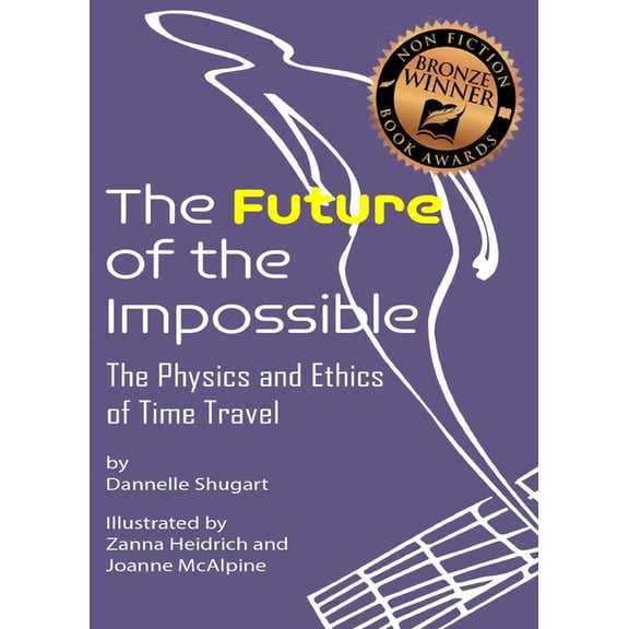 The Future of the Impossible: The Physics and Ethics of Time Travel, (Paperback)