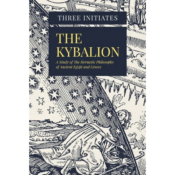The Kybalion: A Study of The Hermetic Philosophy of Ancient Egypt and Greece, (Paperback)