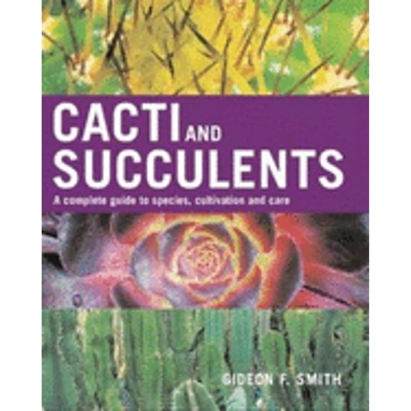 Pre-Owned Cacti and Succulents: A Complete Guide to Species, Cultivation and Care (Hardcover) 1883052556 9781883052553