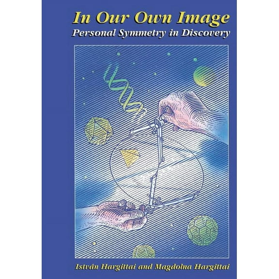 In Our Own Image: Personal Symmetry in Discovery, (Paperback)