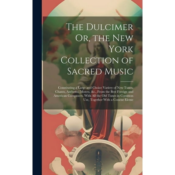 The Dulcimer Or, the New York Collection of Sacred Music, (Hardcover)