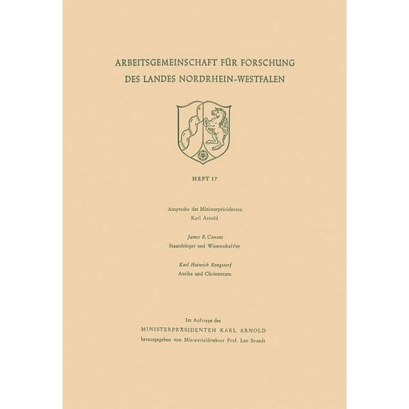Arbeitsgemeinschaft Für Forschung Des La Ansprache Des Ministerpräsidenten. Staatsbürger Und Wissenschaftler. Antike Und Christentum, Book 17, (Paperback)