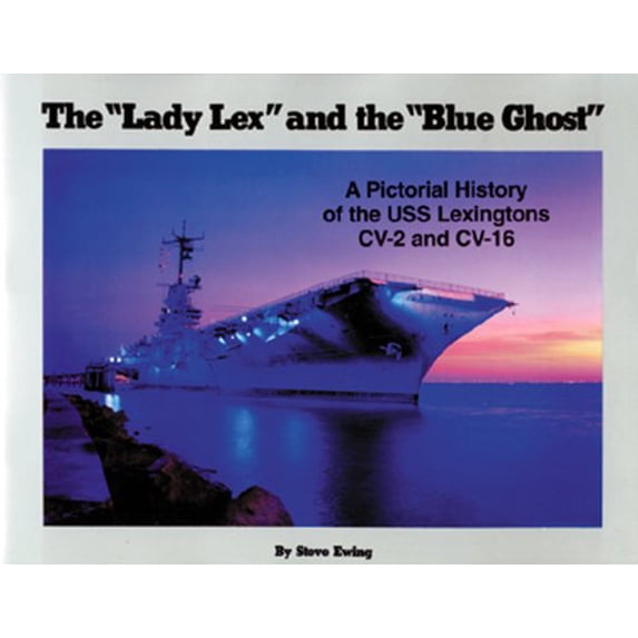 Pre-Owned Lady Lex and the Blue Ghost: A Pictorial History of the USS Lexingtons CV-2 and CV-16 (Paperback) 0933126352 9780933126350
