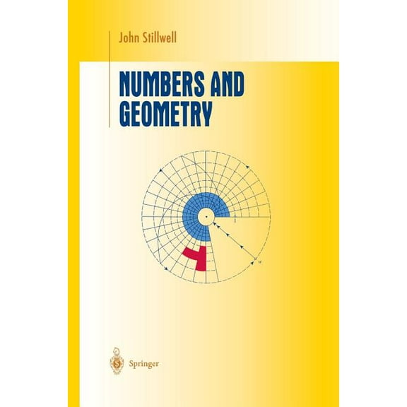 Undergraduate Texts in Mathematics Numbers and Geometry, (Paperback)