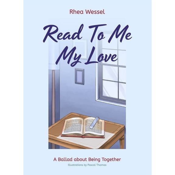 My Love Read to Me My Love: A Ballad about Being Together, Book 1, (Hardcover)