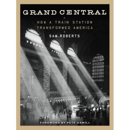 Grand Central : How a Train Station Transformed