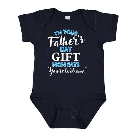

Inktastic I m Your Fathers Day Gift Mom Says You re Welcome Gift Baby Boy or Baby Girl Bodysuit