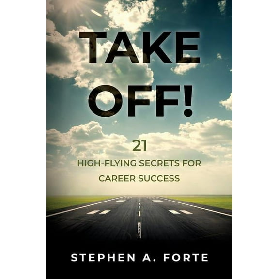 Take Off!: 21 High-Flying Secrets for Career Success, (Paperback)