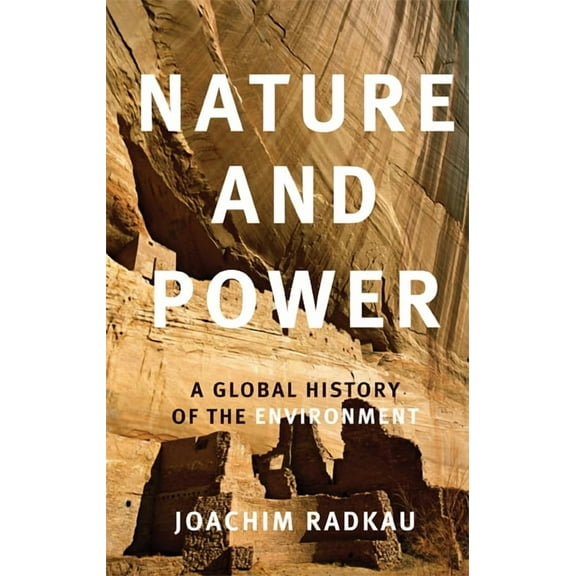 Nature and Power: A Global History of the Environment, (Paperback)