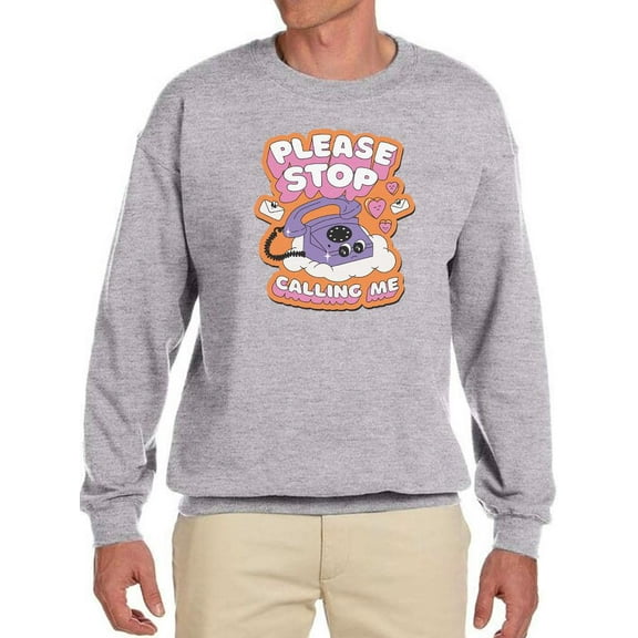 Please Stop Calling Me Sweatshirt Men -Smartprints Designs, Male 4X-Large