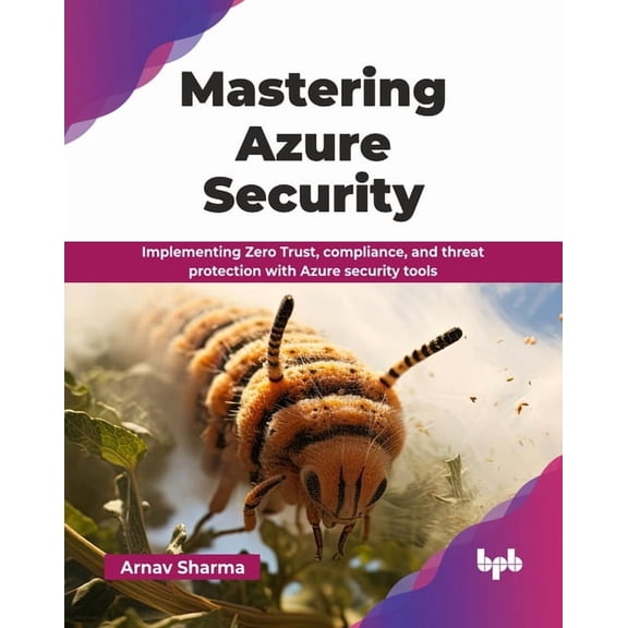 Mastering Azure Security: Implementing Zero Trust, compliance, and threat protection with Azure security tools (English , (Paperback)