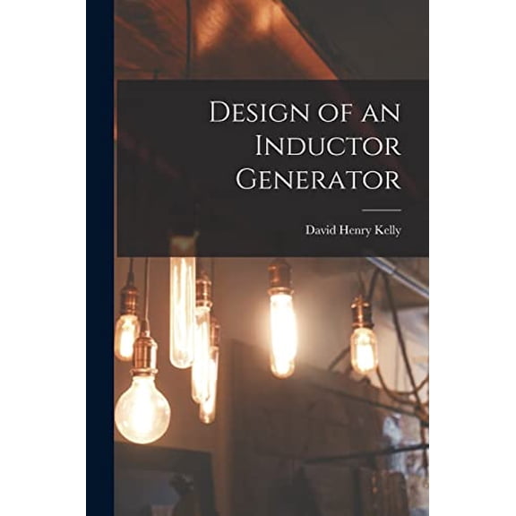Design of an Inductor Generator (Paperback)