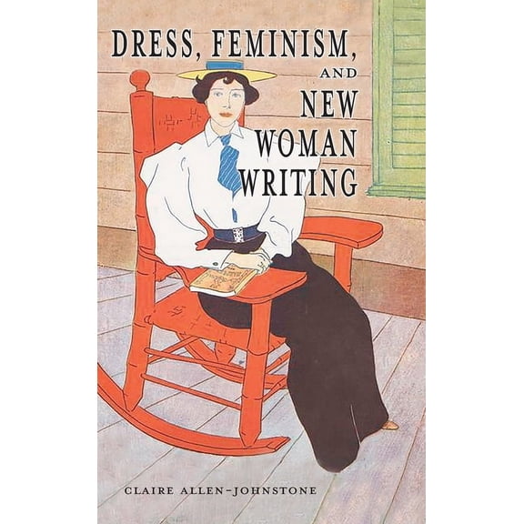 Dress, Feminism, and New Woman Writing, (Hardcover)