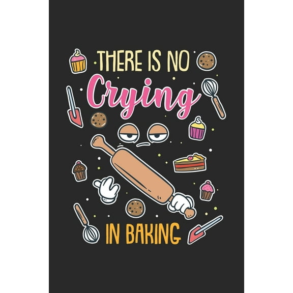 There Is No Crying In Baking : 120 Pages I 6x9 I Karo (Paperback)