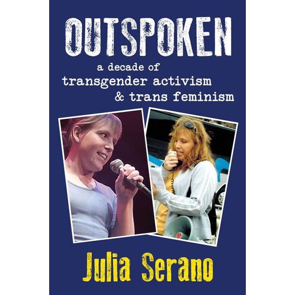 Outspoken: A Decade of Transgender Activism and Trans Feminism, (Paperback)
