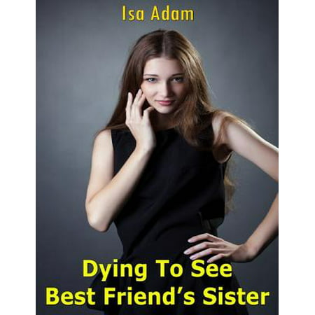 Dying to See Best Friend’s Sister - eBook (Die Homo Best Friend)