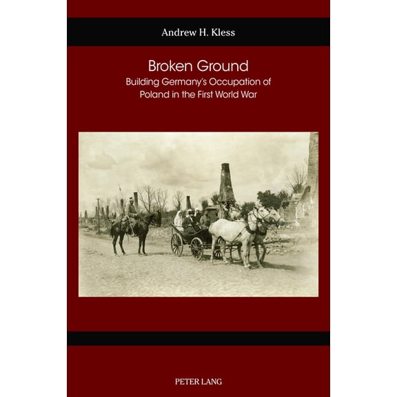 German Studies in America Broken Ground: Building Germany's Occupation of Poland in the First World War, Book 80, (Paperback)