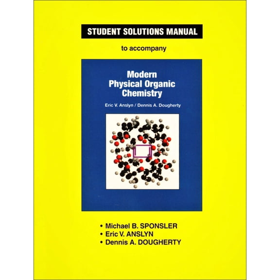 Anslyn & Dougherty's Modern Physical Organic Chemistry Student Solutions Manual