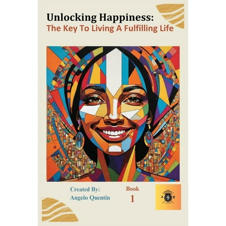 Unlocking Happiness: : The Key to a Fulfilling Life, (Paperback)