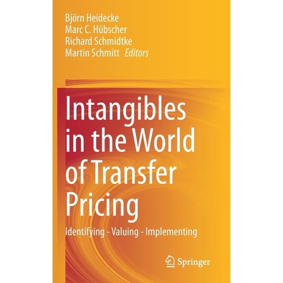 Intangibles in the World of Transfer Pricing: Identifying - Valuing - Implementing, (Hardcover)