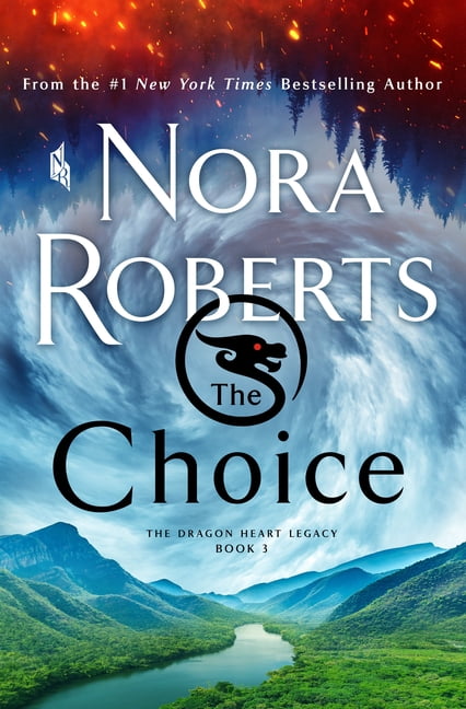 Nora Roberts The Dragon Heart Legacy: The Choice : The Dragon Heart Legacy, Book 3 (Series #3) (Hardcover)