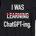 thumbnail image 3 of Instant Message - I Was Learning ChatGTPing - Men's Short Sleeve Graphic T-Shirt, 3 of 6