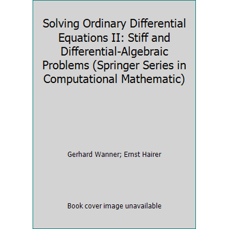 Solving Ordinary Differential Equations II: Stiff and Differential-Algebraic Problems (Springer Series in Computational Mathematic) [Hardcover - Used]