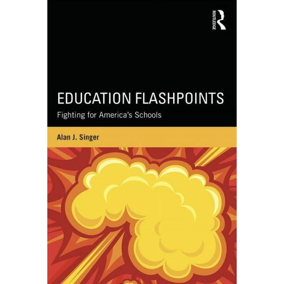 Education Flashpoints: Fighting for America's Schools, (Paperback)