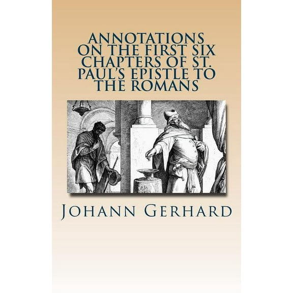 Annotations on the First Six Chapters of St. Paul's Epistle to the Romans, (Paperback)