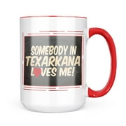 Neonblond Somebody in Texarkana Loves me, Texas Mug gift for Coffee Tea lovers