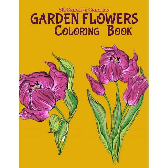 Garden Flowers Coloring Book : An Adult Coloring Book with Fun, Easy, and Relaxing Coloring Pages (Paperback)