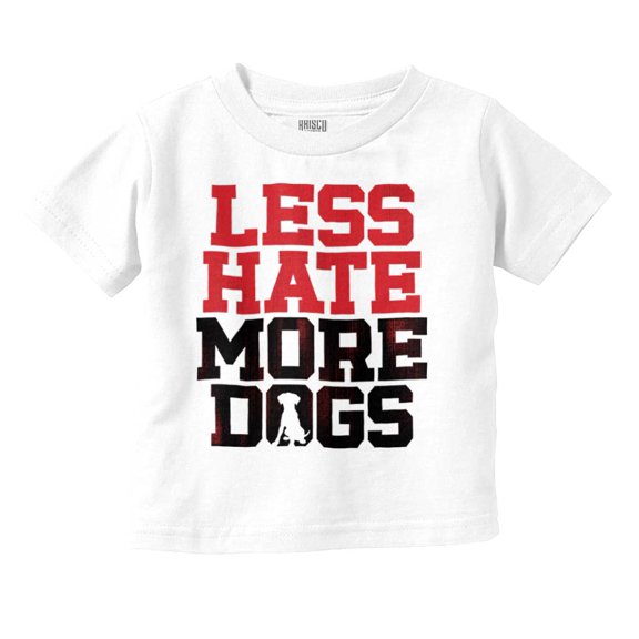 Less Hate More Dogs Peace Relaxed Pet Toddler Boy Girl T Shirt Infant Toddler Brisco Brands 12M