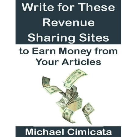 Write for These Revenue Sharing Sites to Earn Money from Your Articles -