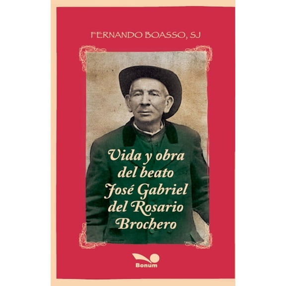 Vida y obra del beato JosÃ© Gabriel del Rosario Brochero, (Paperback)