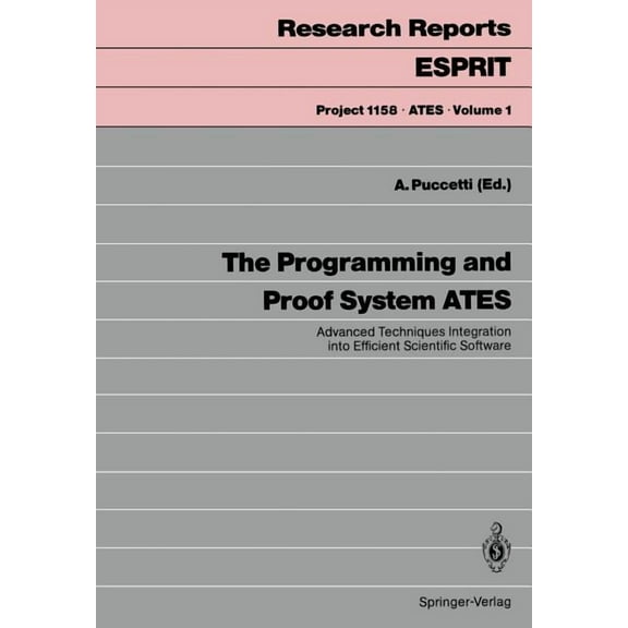 The Programming and Proof System Ates: Advanced Techniques Integration Into Efficient Scientific Software, (Paperback)
